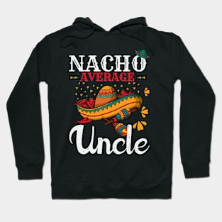 Nacho Average Uncle Funny Mexican Joke Vintage Cinco De Mayo Hoodie